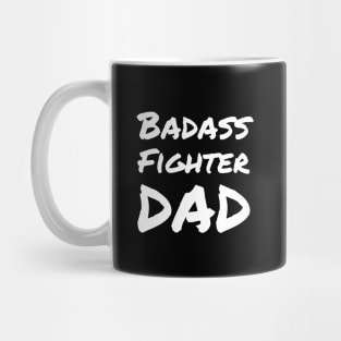 Badass Fighter Dad - For the fighter dad fathers' day Mug